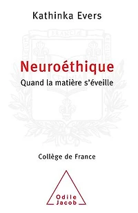 Neuroéthique : quand la matière s'éveille: s'éveille