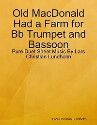 Old MacDonald Had a Farm for Bb Trumpet and Bassoon - Pure Duet Sheet Music By Lars Christian Lundholm