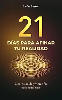 21 Días para Afinar tu Realidad