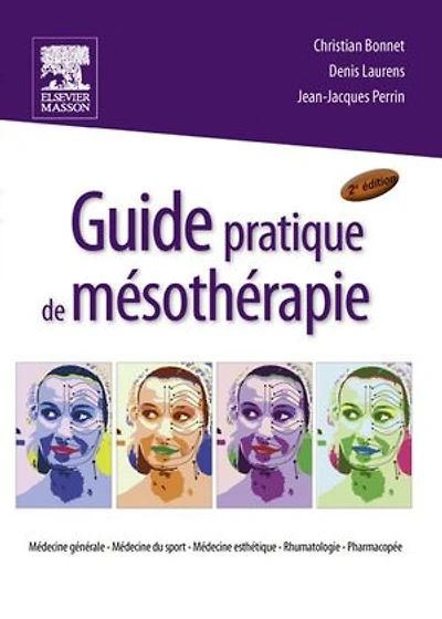 Guide pratique de mésothérapie: Médecine générale, médecine du sport, médecine esthétique, rhumatologie, pharmacopée