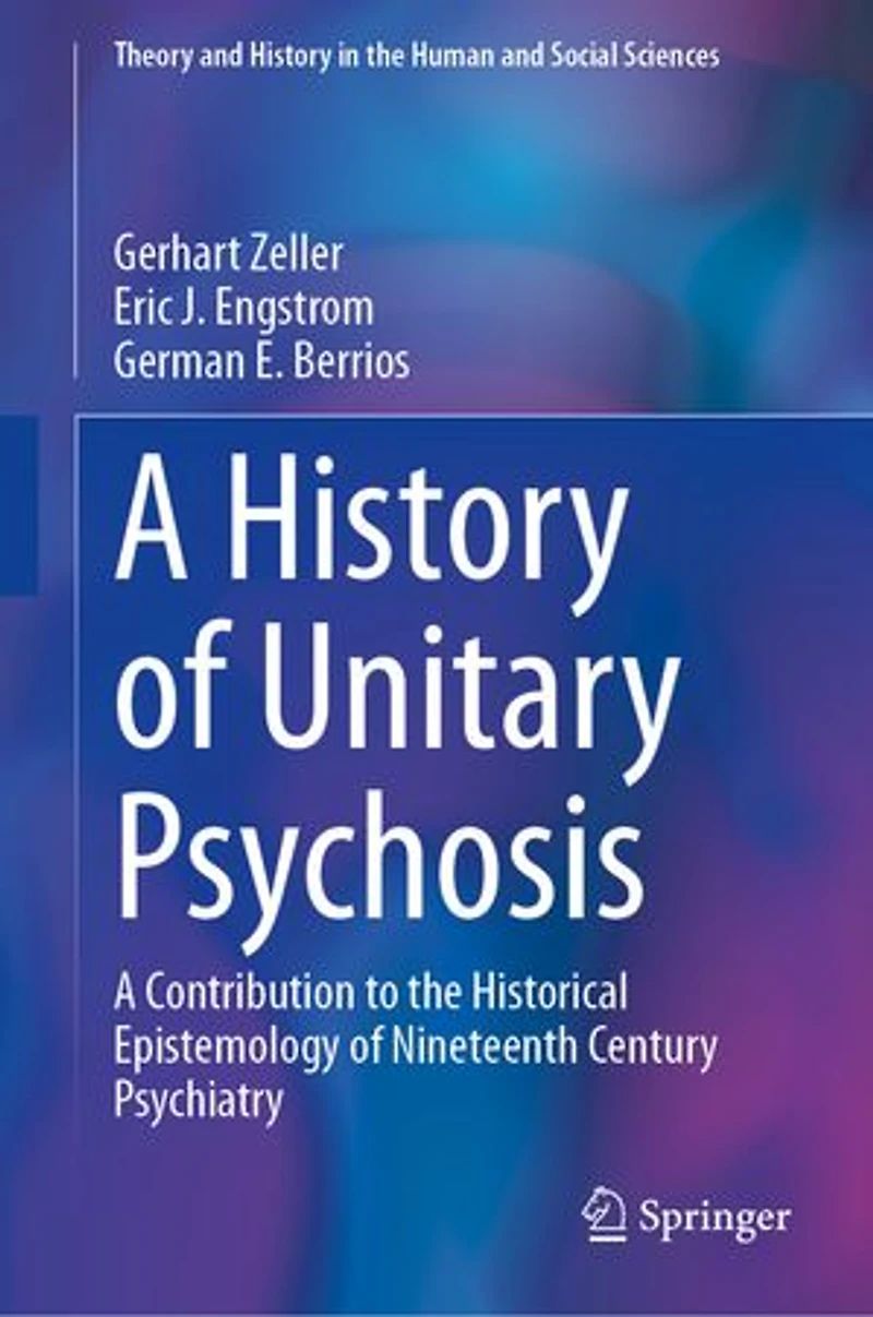 A History of 'Unitary Psychosis': Contribution to the Historical Epistemology Nineteenth Century Psychiatry