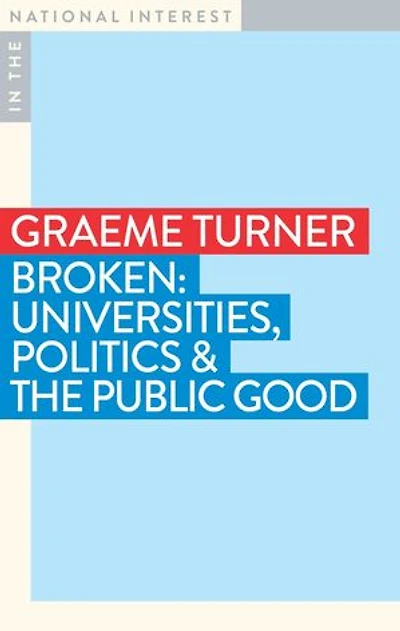 Broken: Universities, Politics & the Public Good