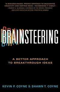 Brainsteering: The Better Approach to Breakthrough Ideas