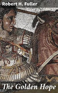 The Golden Hope: A Story of the Time of King Alexander the Great