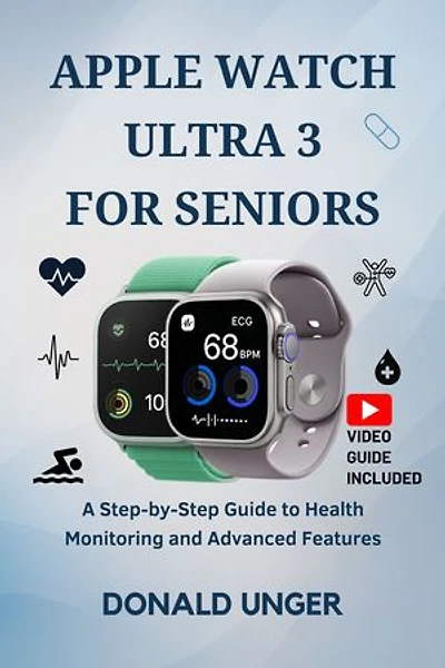 Apple Watch Ultra 3 for Seniors: A Step-by-Step Guide to Health Monitoring and Advanced Features