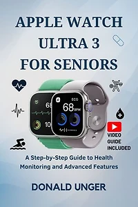 Apple Watch Ultra 3 for Seniors: A Step-by-Step Guide to Health Monitoring and Advanced Features