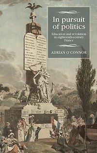 pursuit of politics: Education and revolution eighteenth-century France