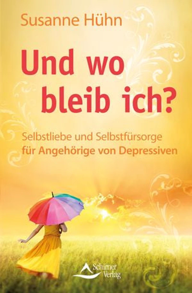 Und wo bleib ich?: Selbstliebe und Selbstfürsorge für Angehörige von Depressiven