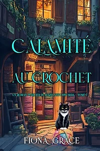 Calamité au crochet (Un roman policier de Hazel Stitchworth — tome 7)