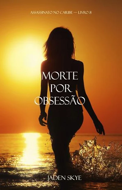Morte por Obsessão (Assassinato no Caribe — Livro 8)