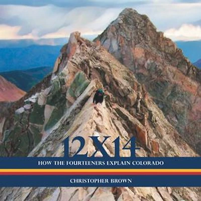 12X14: How the Fourteeners Explain Colorado
