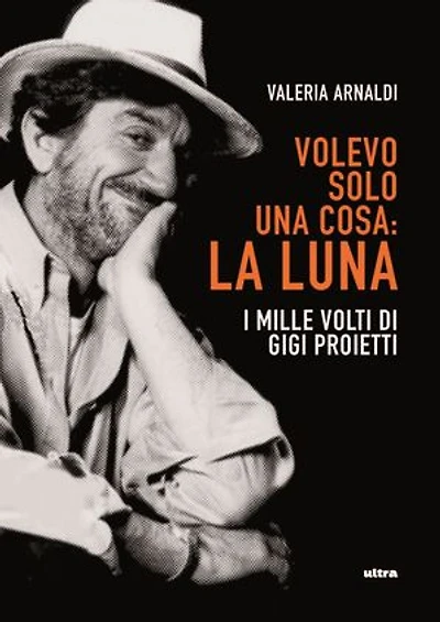Volevo solo una cosa: La Luna: I mille volti di Gigi Proietti