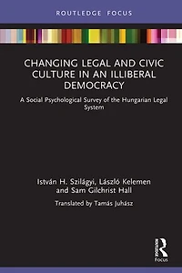 Changing Legal and Civic Culture an Illiberal Democracy: A Social Psychological Survey of the Hungarian System