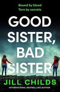 Good Sister, Bad Sister: A BRAND NEW twisty, psychological thriller from Jill Childs for 2026