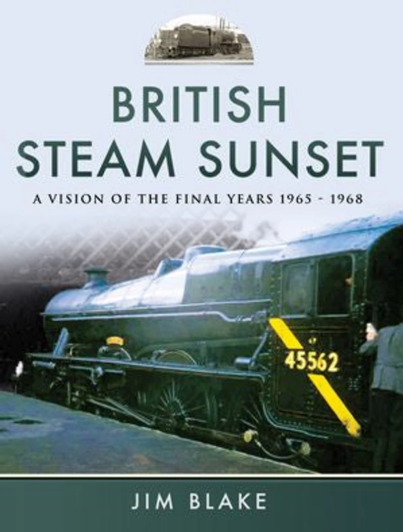 British Steam Sunset: A Vision of the Final Years, 1965–1968