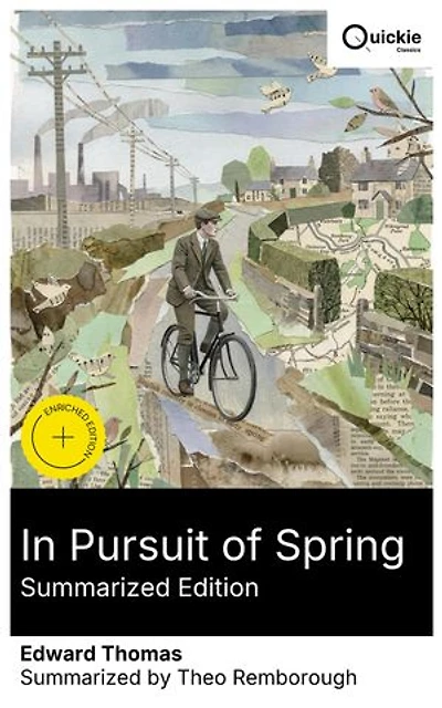 In Pursuit of Spring (Summarized Edition): Enriched edition. A lyrical bicycle journey through the English countryside in spring, from industrial shadows to intimate landscapes