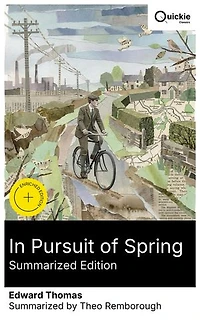 In Pursuit of Spring (Summarized Edition): Enriched edition. A lyrical bicycle journey through the English countryside in spring, from industrial shadows to intimate landscapes
