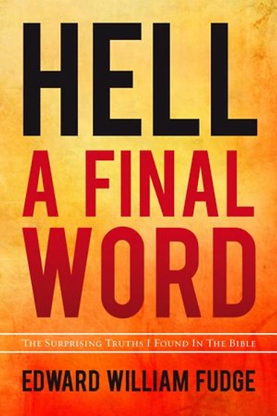Hell: A Final Word: the Surprising Truths I Found Bible