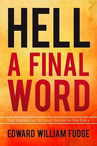 Hell: A Final Word: the Surprising Truths I Found Bible