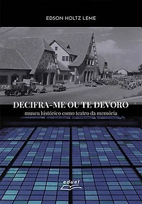 Decifra-me ou te devoro: museu histórico como teatro da memória