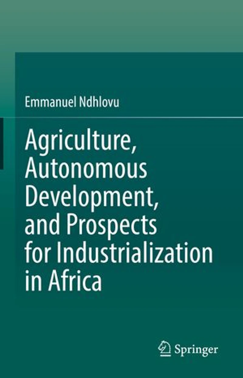 Agriculture, Autonomous Development, and Prospects for Industrialization Africa