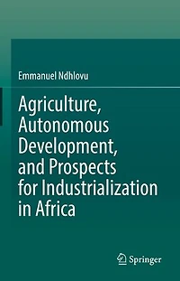 Agriculture, Autonomous Development, and Prospects for Industrialization Africa