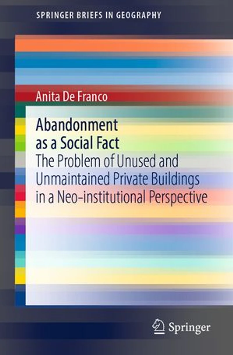 Abandonment as a Social Fact: The Problem of Unused and Unmaintained Private Buildings Neo-institutional Perspectiv: Perspective
