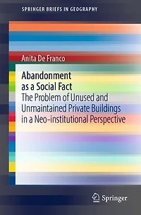 Abandonment as a Social Fact: The Problem of Unused and Unmaintained Private Buildings Neo-institutional Perspectiv: Perspective