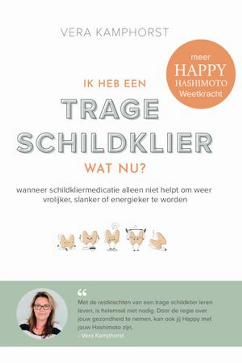 Ik heb een trage schildklier. Wat nu?: Wanneer schildkliermedicatie alleen niet helpt om weer vrolijker, slanker of energieker te worden