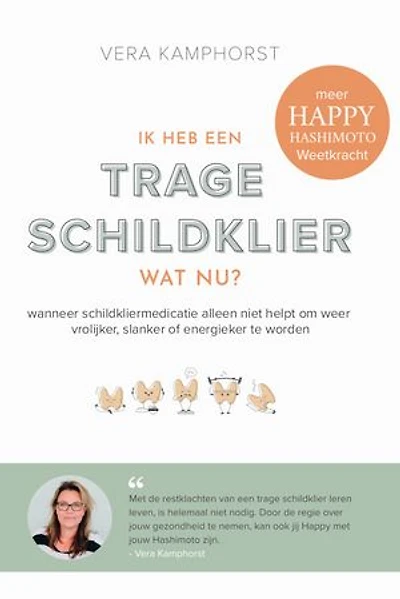 Ik heb een trage schildklier. Wat nu?: Wanneer schildkliermedicatie alleen niet helpt om weer vrolijker, slanker of energieker te worden