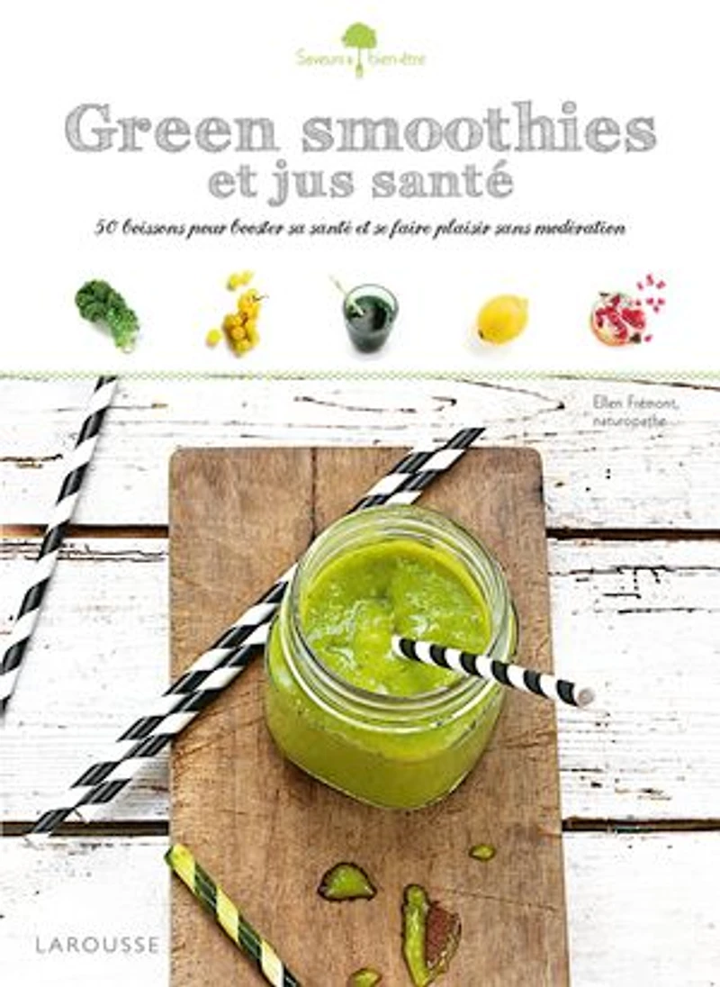Green smoothies et jus santé: 50 boissons gourmandes pour booster votre énergie