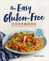 The Easy Gluten-Free Cookbook: Fast and Fuss-Free Recipes for Busy People on a Diet