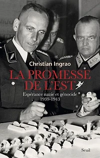 La promesse de l'Est: espérance nazie et génocide, 1939-1943