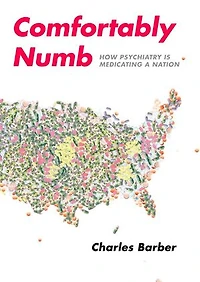 Comfortably Numb: How Psychiatry Is Medicating A Nation