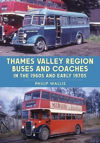 Thames Valley Region Buses and Coaches the 1960s Early 1970s