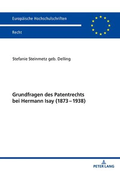Grundfragen des Patentrechts bei Hermann Isay (1873-1938)