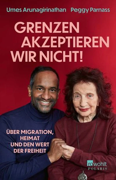 «Grenzen akzeptieren wir nicht!»: Über Migration, Heimat und den Wert der Freiheit