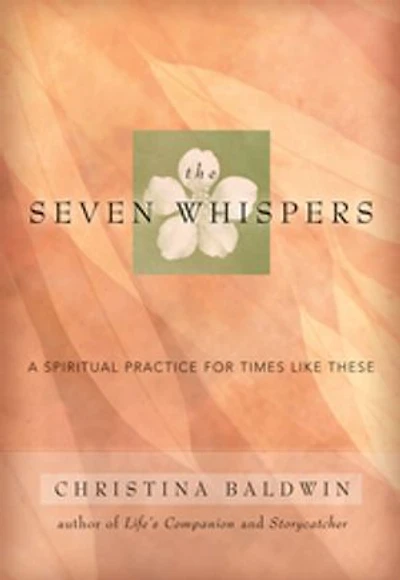 The Seven Whispers: A Spiritual Practice for Times Like These