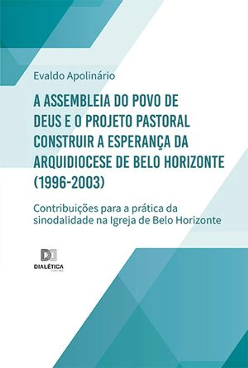 A Assembleia do Povo de Deus e o Projeto Pastoral Construir a Esperança da Arquidiocese de Belo Horizonte (1996-2003): contribuições para a prática da sinodalidade na Igreja de Belo Horizonte