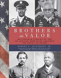 Brothers Valor: Battlefield Stories of the 89 African Americans Awarded Medal Honor