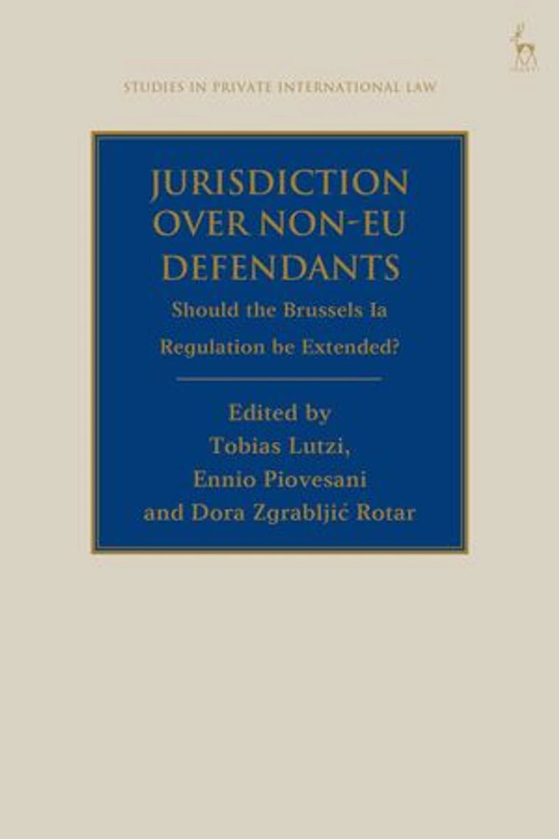 Jurisdiction Over Non-EU Defendants: Should the Brussels Ia Regulation be Extended?