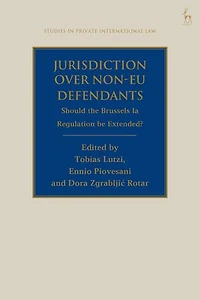 Jurisdiction Over Non-EU Defendants: Should the Brussels Ia Regulation be Extended?