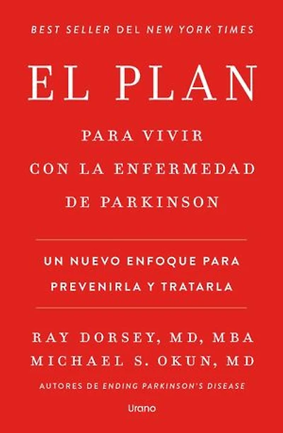 El plan para vivir con la enfermedad de Parkinson: Un nuevo enfoque para prevenirla y tratarla