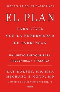 El plan para vivir con la enfermedad de Parkinson: Un nuevo enfoque para prevenirla y tratarla
