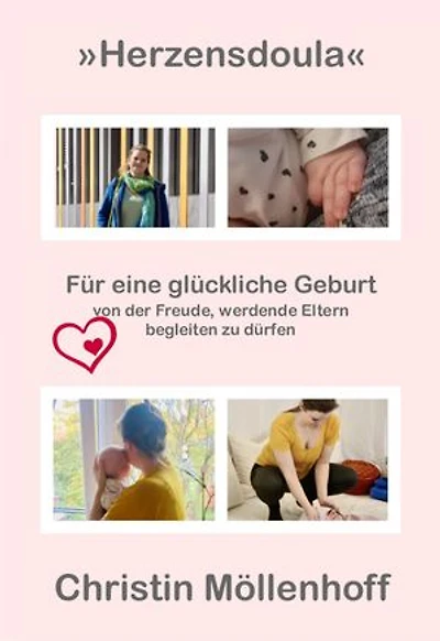 Herzensdoula: für eine glückliche Geburt - von der Freude, werdende Eltern begleiten zu dürfen