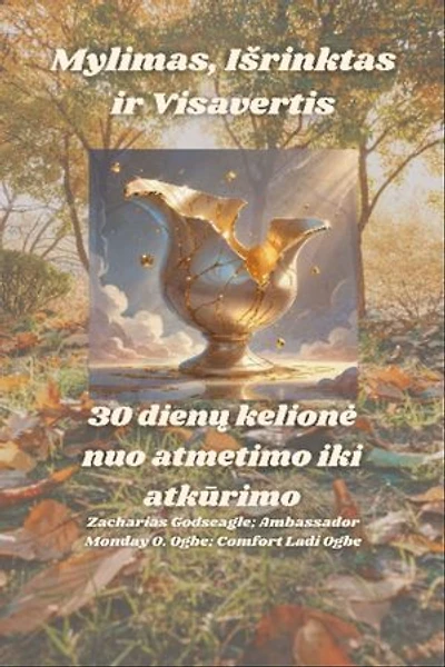 Mylimas, Išrinktas ir Visavertis - 30 dienų kelionė nuo atmetimo iki atkūrimo