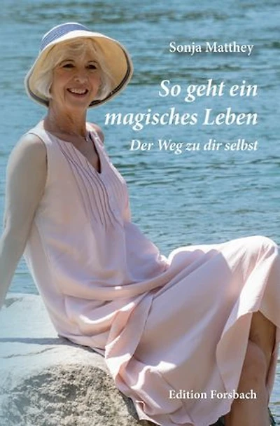 So geht ein magisches Leben: Der Weg zu dir selbst