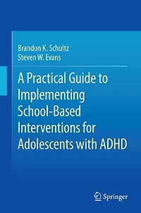 A Practical Guide to Implementing School-Based Interventions for Adolescents with ADHD