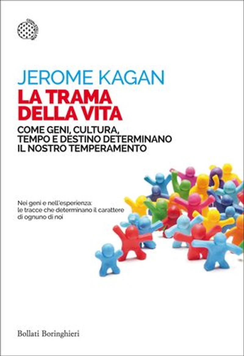 La trama della vita: Come geni, cultura, tempo e destino determinano il nostro temperamento