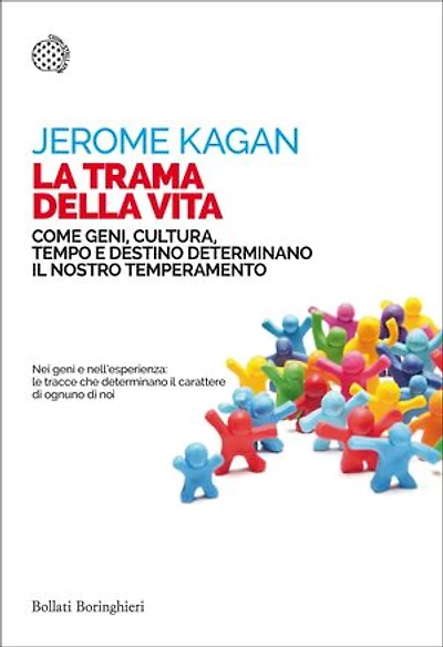La trama della vita: Come geni, cultura, tempo e destino determinano il nostro temperamento